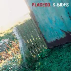 Pochette Placebo: B-Sides