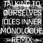 Pochette Talking to Ourselves (IDLES Inner Monologue remix)