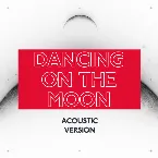 Pochette Dancing on the Moon (acoustic version)