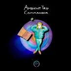 Pochette Ambient Trip Commander Original Soundtrack