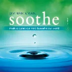 Pochette Soothe, Vol. 1: Music To Quiet Your Mind and Soothe Your World