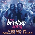 Pochette The Breakup Song (Desi mix by Panjabi Hit Squad)