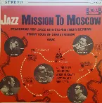 Pochette Jazz Mission to Moscow featuring Top Jazz Artists on Their Return From Tour of Soviet Union, 1962