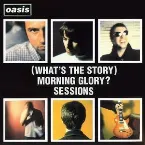 Pochette (What's The Story) Morning Glory? Sessions