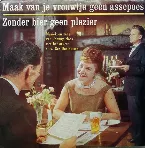 Pochette Zonder bier geen plezier / Maak van je vrouwtje geen Assepoes