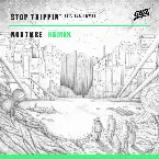 Pochette Stop Trippin’ (NGHTMRE remix)