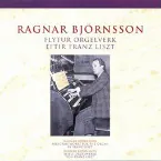 Pochette Ragnar Björnsson flytur orgelverk eftir Franz Liszt