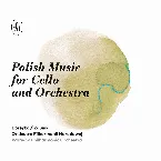 Pochette Polish Music for Cello and Orchestra