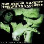 Pochette This Time Around: The String Quartet Tribute to Daughtry