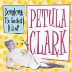 Pochette Downtown: The Greatest Hits of Petula Clark