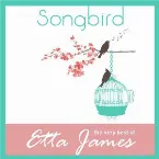 Pochette Songbird - The Very Best Of Etta James