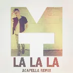 Pochette La La La Acapella Remix