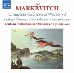 Pochette Complete Orchestral Works • 3: Cantique D'Amour / L'Envol D'Icare / Concerto Grosso