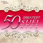 Pochette 50 Greatest Sufi Hits