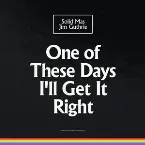 Pochette One of These Days I’ll Get It Right
