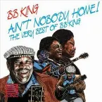 Pochette Ain't Nobody Home!: The Very Best of B.B. King