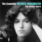 Pochette The Essential Melissa Manchester: The Arista Years
