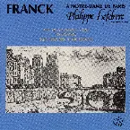 Pochette Franck a Notre-Dame de Paris: Les Trois Pièces / Pastorale / Les Trois Chorals