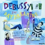 Pochette Debussy for Daydreaming: Music to Caress Your Inner Most Thoughts