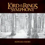 Pochette The Lord of the Rings Symphony: Six Movements for Orchestra & Chorus