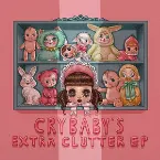 Pochette Cry Baby’s Extra Clutter EP