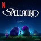 Pochette Spellbound (Soundtrack from the Netflix Film by Skydance Animation)
