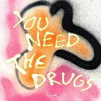 Pochette You Need the Drugs