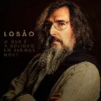 Pochette O Que É a Solidão em Sermos Nós?