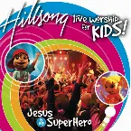 Pochette Jesus Is My Super Hero, Live Worship For Kids!