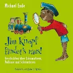 Pochette Jim Knopf findet's raus - Geschichten über Lokomotiven, Vulkane und Scheinriesen