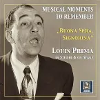 Pochette Musical Moments to Remember: „Buona Sera, Signorina“ – Louis Prima in Studio and on Stage