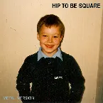 Pochette Hip to Be Square (Metal Version)