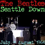 Pochette Beatles Live 05 - Seattle Down Now: July-August 1964