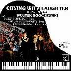 Pochette Crying With Laughter: The Piano Moods of Wojtek Gogolewski