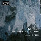 Pochette Kuula: Complete Works for Solo Piano