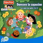 Pochette Fisher Price Little People : Dansons la capucine, Les tubes des petits Vol. 2