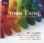 Pochette Man I Sing: Choral Music by Bob Chilcott