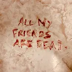 Pochette All My Friends Are Dead