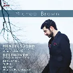 Pochette Mendelssohn: Preludes and Fugues, op. 35 / Beethoven: Eroica Variations, op. 35 / Bernstein: Touches / Brown: Chant and Fugue / Thoughts