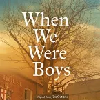 Pochette When We Were Boys Original Soundtrack