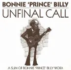 Pochette Unfinal Call: A Sum of Bonnie 'Prince' Billy Worx