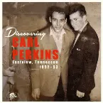 Pochette Discovering Carl Perkins: Eastview, Tennessee, 1952-1953