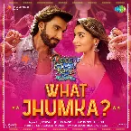 Pochette What Jhumka? (From “Rocky Aur Rani Kii Prem Kahaani”)