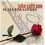 Pochette John Coltrane Plays for Lovers