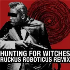 Pochette Hunting for Witches (Ruckus Roboticus remix)