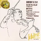 Pochette The Heifetz Collection, Volume 21: Korngold: Concerto / Rózsa: Concerto / Tema con variazioni / Waxman: "Carmen" Fantasy