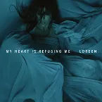 Pochette My Heart Is Refusing Me (Remixes)