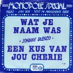 Pochette Wat je naam was / Een kus van jou cherie