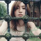 Pochette WITHOUT MY DREAM -Second Code-
