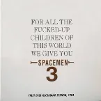 Pochette For All the Fucked-Up Children of the World, We Give You Spacemen 3
